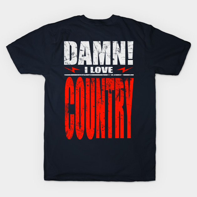 Damn I Love Country by barmalisiRTB